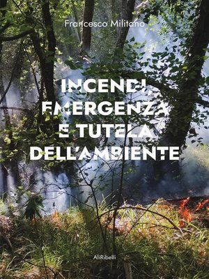 cover image of Incendi, emergenza e tutela dell'ambiente
